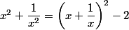 x^2+\dfrac{1}{x^2}=\left(x+\dfrac{1}{x}\right)^2-2